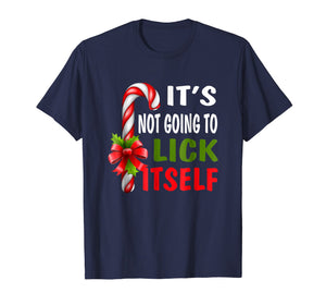 It's Not Going To Lick Itself Christmas Candy Cane T Shirt