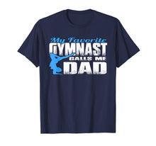 Load image into Gallery viewer, Mens My Favorite Gymnast Calls Me Dad Gymnastic Dad Shirt
