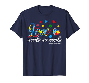 LOVE Needs No Words Autism Awareness Tshirt Gifts