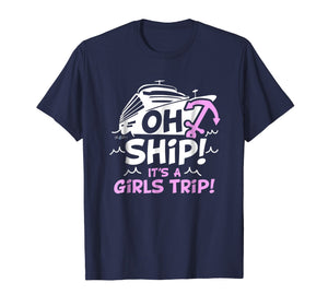 Oh Ship it's a Girls Trip - Oh Ship Shirts, Cruise T-Shirts