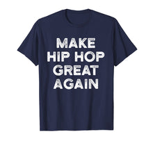 Load image into Gallery viewer, Make Hip Hop Great Again T Shirt Old School Music Inspired
