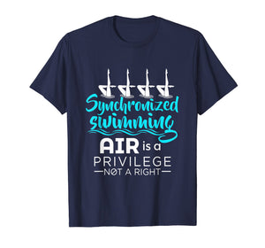 Air Is A Privilege Not A Right - Synchronized Swimming Shirt