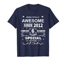 Load image into Gallery viewer, Awesome Since 2012 Special Edition 6th Birthday T-Shirt
