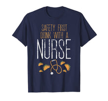 Load image into Gallery viewer, Safety First Drink With A Nurse Cinco De Mayo Medical Gift T-Shirt
