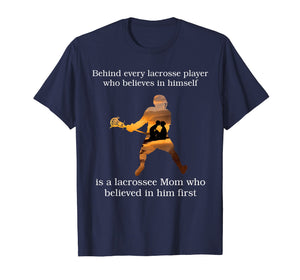 Behind every lacrosse player T-shirt gift mom mother