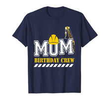 Load image into Gallery viewer, Mom Birthday Crew Construction Birthday Party T-Shirt
