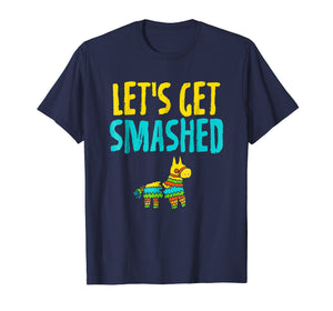 Cinco De Mayo Shirts Let's Get Smashed Mexican Pinata Party