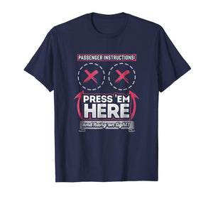 Passenger Instructions Press them Here Biker Shirt