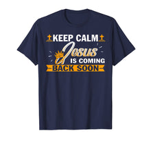 Load image into Gallery viewer, Keep Calm Jesus Is Coming Back Soon Christian Tshirt
