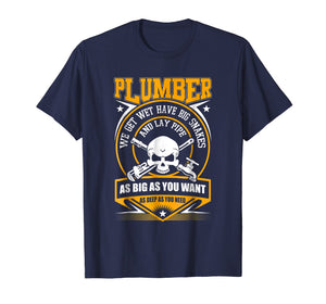 I Am A Plumber T Shirt, I Can Lay Pipe T Shirt