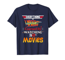 Load image into Gallery viewer, Everything I Need To Know 80s Movies T-Shirt

