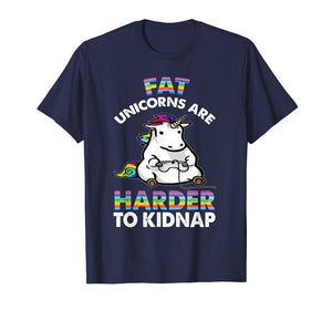 Fat Unicorns Are Harder To Kidnap Funny Unicorn T-shirt