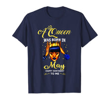 Load image into Gallery viewer, A queen was born in May happy birthday to me t shirt
