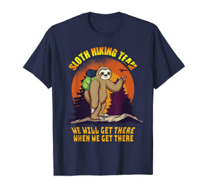 Sloth Hiking Team Shirt We Will Get There When We Get There