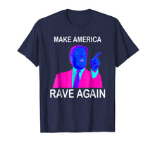 Load image into Gallery viewer, Make America Rave Again | Funny EDM Trump T-Shirt
