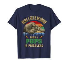 Load image into Gallery viewer, Being A Dad Is An Honor Being Pops Is Priceless Shirt
