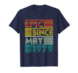 Epic Since MAY 1979 40th Birthday Gift 40 Yrs Old T Shirt