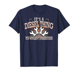 Diesel Thing Dont Understand Funny T-Shirt Truckers Mechanic