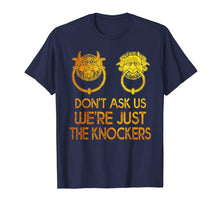 Load image into Gallery viewer, Mysterious Gift Tshirt Don&#39;t Ask Us We&#39;re Just The Knockers
