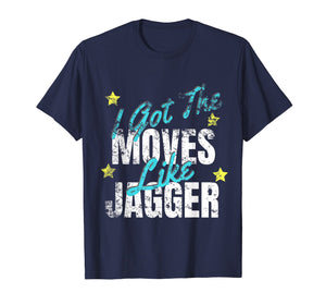 I Got The Moves Like Jagger Dance Shirt