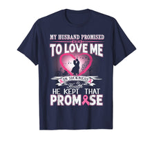 Load image into Gallery viewer, My Husband Promised To Love Me In Sickness &amp; Health T-Shirt
