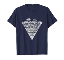 Load image into Gallery viewer, And into the forest i go.. Nature lover T-shirt
