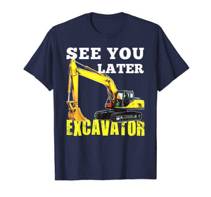 See You Later Excavator Shirt Funny Toddler Boy Kids Shirt