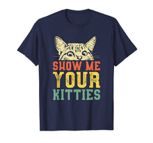 Load image into Gallery viewer, Show me your kitties T-shirt
