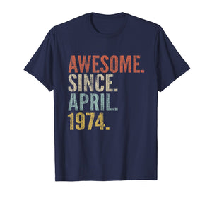 45th Birthday Gift Awesome Since April 1974 Funny T-shirt