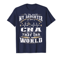 Load image into Gallery viewer, But to me That CNA is my World - CNA&#39;s Mom Shirt
