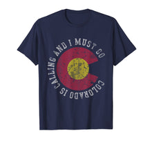 Load image into Gallery viewer, Colorado Is Calling And I Must Go T-Shirt
