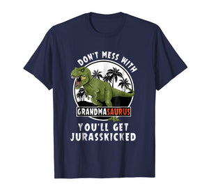 Don't Mess With Grandmasaurus You'll Get Jurasskicked Shirt