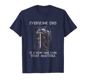 It is how one lives that matters knight templar T-shirt