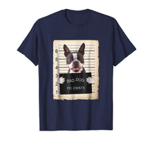 Load image into Gallery viewer, Boston terrier dog mug shot bad dog Shirt
