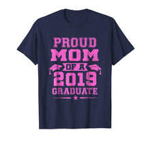 Load image into Gallery viewer, Proud Mom Of a 2019 Graduate T-Shirt
