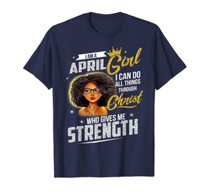 April Girl Birthday Shirt I Can Do All Things Through Christ