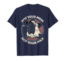 Load image into Gallery viewer, Not Your Mom Not Your Milk - T Shirt Vegan Message Statement
