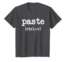 Load image into Gallery viewer, Paste CTRL + V Father&#39;s Day Mother&#39;s Day Gifts T-Shirt

