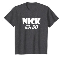 Load image into Gallery viewer, Awesome Nick Eh 30 T-Shirt for Men, Women, Children
