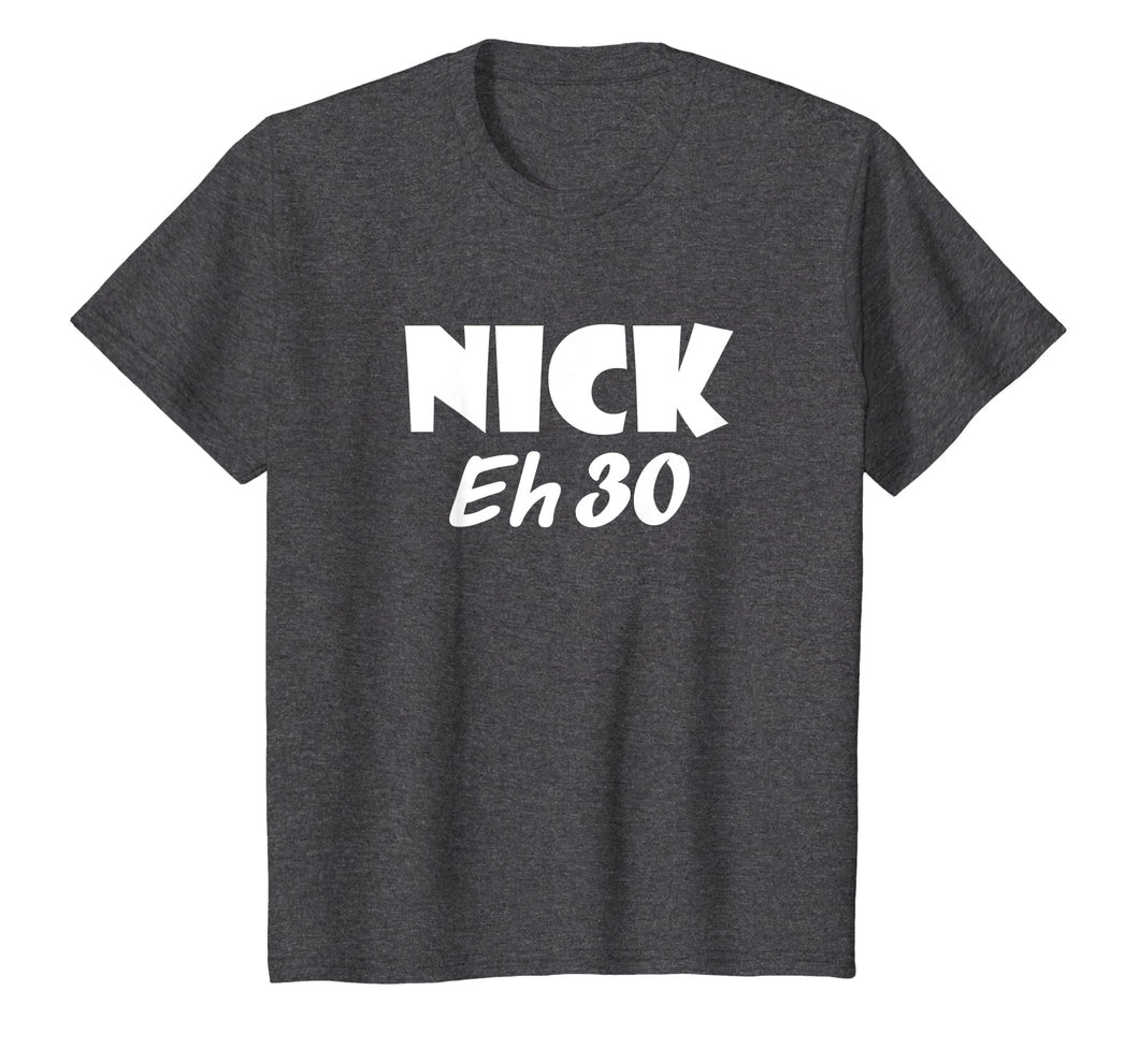 Awesome Nick Eh 30 T-Shirt for Men, Women, Children