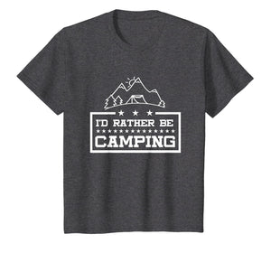 Camping T Shirt - I'd Rather Be Camping