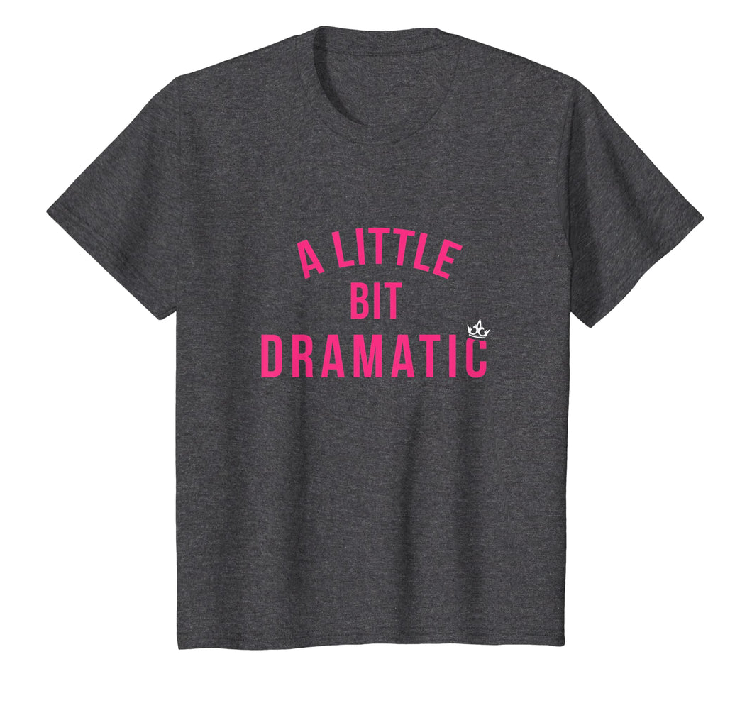 A Little Bit Dramatic Theater Hilarious Drama Queen Shirt