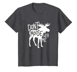 Don't Moose With Me T-Shirt