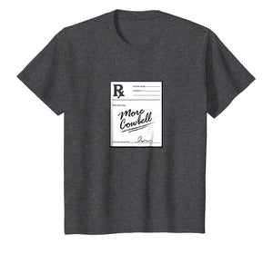 More Cowbell - Prescription - Funny Doctor Shirt