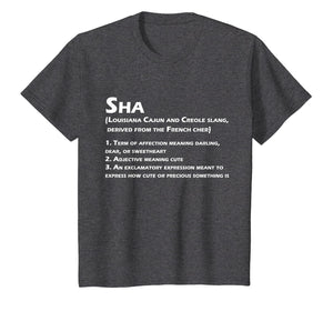 Sha Definition Funny Louisiana Cajun Creole Coonass T-Shirt