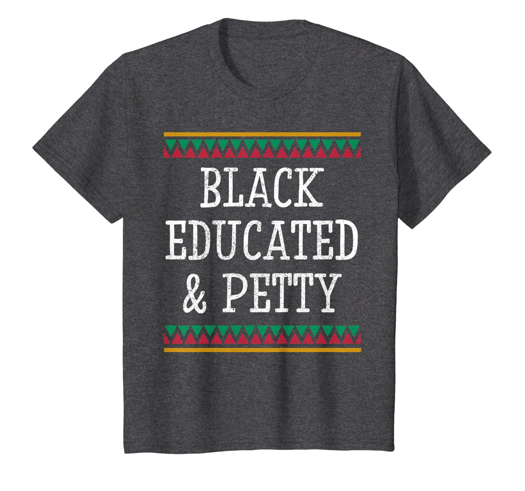 Black History Month T Shirt Educated Petty Gift Women Men