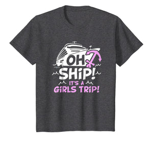 Oh Ship it's a Girls Trip - Oh Ship Shirts, Cruise T-Shirts