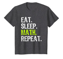 Load image into Gallery viewer, Eat Sleep Math Repeat Funny Teacher Gift T-Shirt
