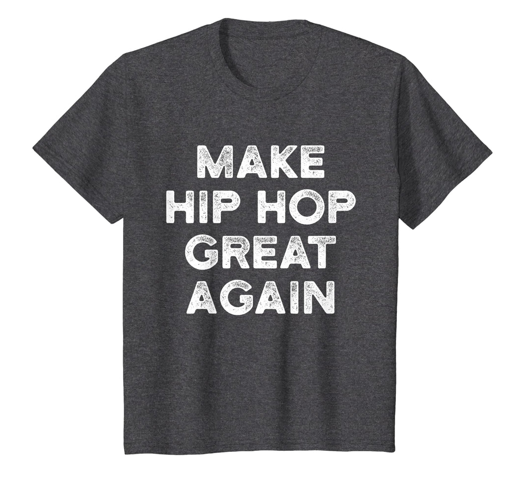Make Hip Hop Great Again T Shirt Old School Music Inspired