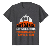 Load image into Gallery viewer, Let&#39;s Eat Kids T-Shirt - Punctuation Saves Lives Shirt
